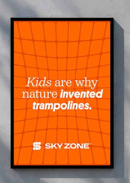 Sky Zone in-park poster: Kids are why nature invented trampolines